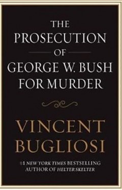The Prosecution of George W. Bush for Murder